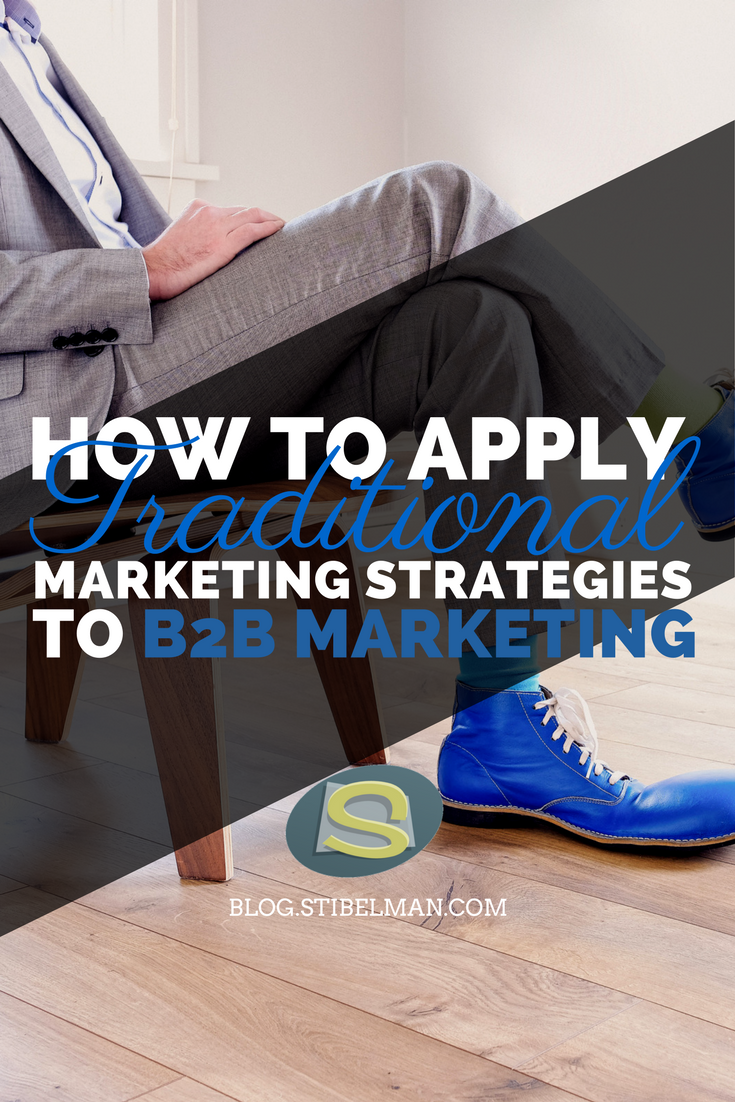 How to apply traditional marketing strategies to B2B marketing