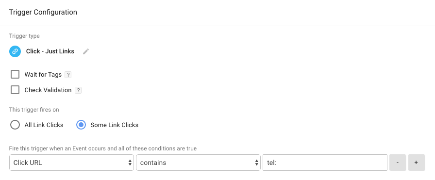 Configuring the Click to Call Trigger by specifying that the Click URL needs to contain our TEL: keyword.