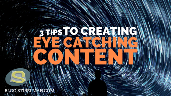 3 tips to creating eye catching content