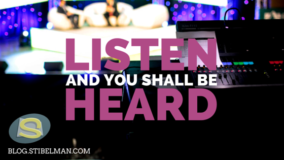 Listen and you shall be heard