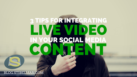 3 tips for integrating live video in your social media content