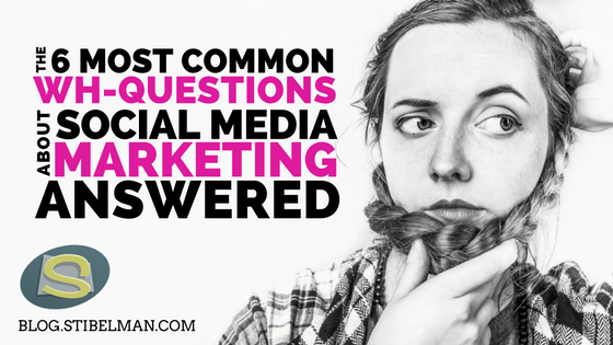 6 common Wh-questions about Social Media Marketing answered