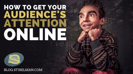 How to get your audience’s attention online
